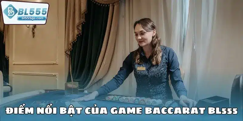 Baccarat BL555 Ăn Tiền Nhanh, Lướt Cực Mượt 2 game_bai_baccarat_bl555