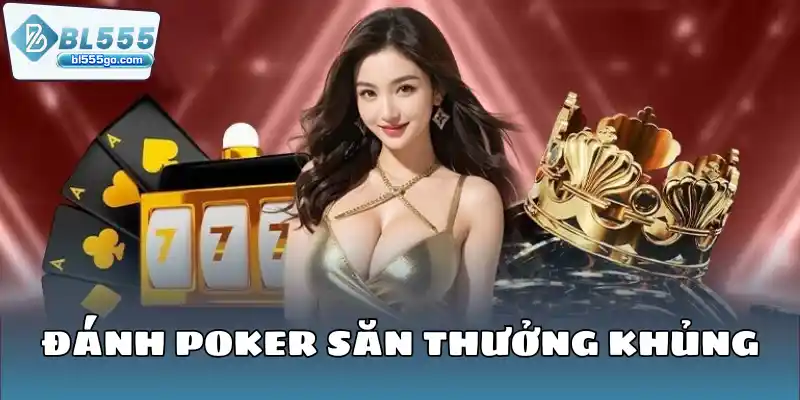 danh-poker-san-thuong-khung