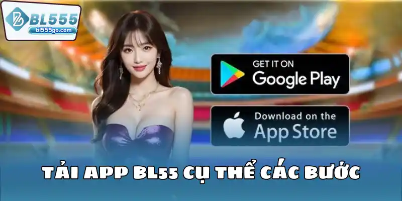 Tải App BL555 - Nền Tảng Cực Nhanh Tiện Lợi 2 tai-app-bl55-cu-the-cac-buoc